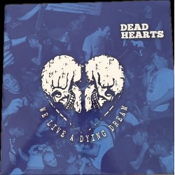 DEAD HEARTS - We Live a Dying Dream LP (Pre-order!)
